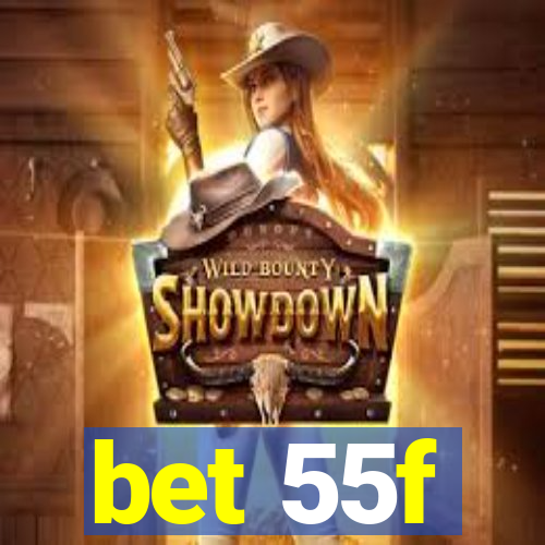 bet 55f